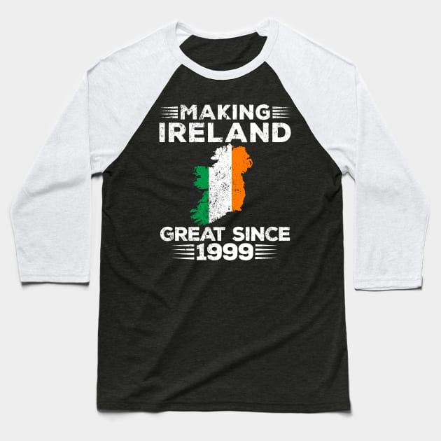 Making Ireland Great Since 1999 Baseball T-Shirt by RusticVintager